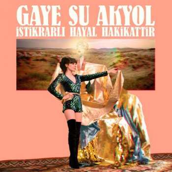 LP Gaye Su Akyol: İstikrarlı Hayal Hakikattir