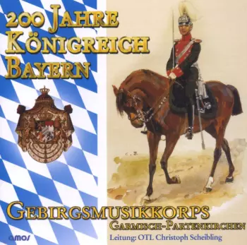 Gebirgsmusikkorps Der Bundeswehr Garmisch-partenkirchen: 200 Jahre Königreich Bayern