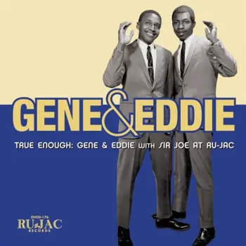 Gene & Eddie: True Enough: Gene & Eddie With Sir Joe At Ru-Jac