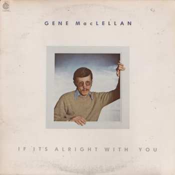 Album Gene MacLellan: If It's Alright With You