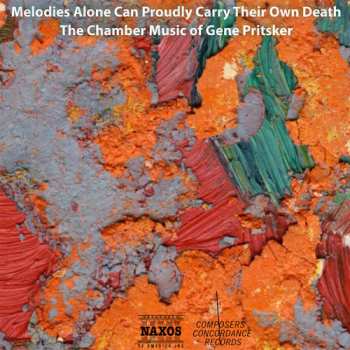 Album Gene Pritsker: Melodies Alone Can Proudly Carry Their Own Death (The Chamber Music Of Gene Pritsker)