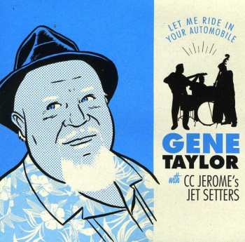 Album Gene Taylor: Let Me Ride In Your Automobile