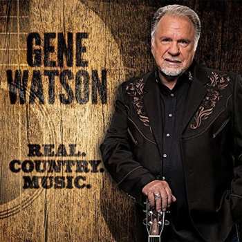 Album Gene Watson: Real. Country. Music.