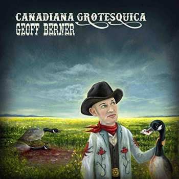 LP Geoff Berner: Canadiana Grotesquica
