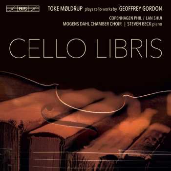 Album Toke Møldrup: Cello Libris – Works By Geoffrey Gordon