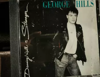 George Hills: Dancing With A Stranger