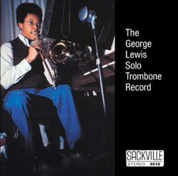 CD George Lewis: The Solo Trombone Record