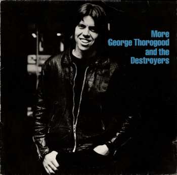 LP George Thorogood & The Destroyers: More George Thorogood And The Destroyers