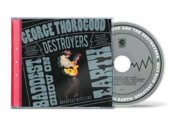 Album George Thorogood & The Destroyers: The Baddest Show On Earth: Greatest Hits Live