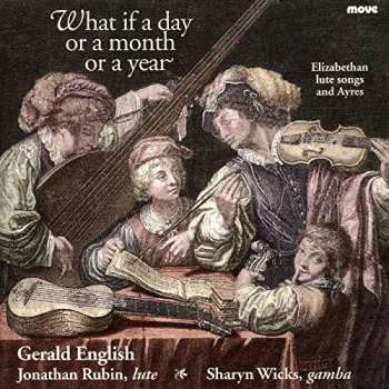 Album Gerald English: What If A Day Or A Month Or A Year (Elizabethan Lute Songs And Ayres)