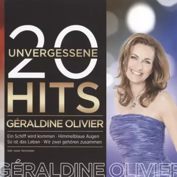 Géraldine Olivier: 20 Unvergessene Hits