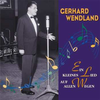 Album Gerhard Wendland: Ein Kleines Lied Auf Allen Wegen
