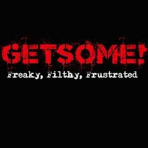 Album Get Some: Filthy; Freaky & Frustrated