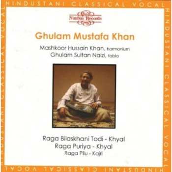 CD Ghulam Mustafa Khan: Raga Bilaskhani Todi, Raga Puriya, Raga Pilu