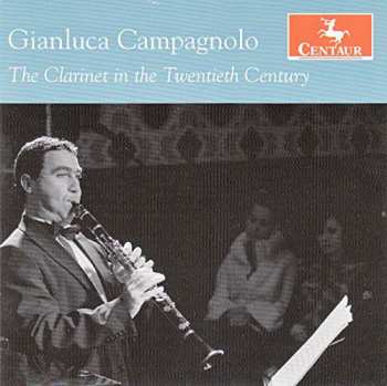 CD Gianluca Campagnolo: The Clarinet In The Twentieth Century