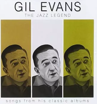 Gil Evans: The Jazz Legend: Songs From His Classic Albums
