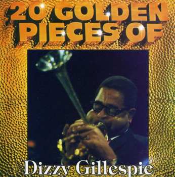 Album Gillespie,dizzy: 20 Golden Pieces