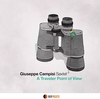 Giuseppe Campisi Sextet: A Traveler Point Of View