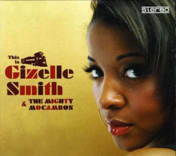CD Gizelle Smith: This Is Gizelle Smith & The Mighty Mocambos