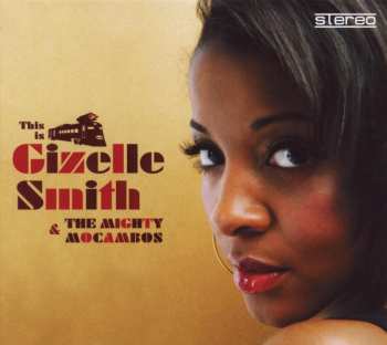 CD Gizelle Smith: This Is Gizelle Smith & The Mighty Mocambos