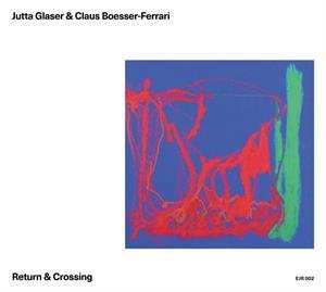 Album Glaser, Jutta / Boesser-ferrari, Claus: Return & Crossing
