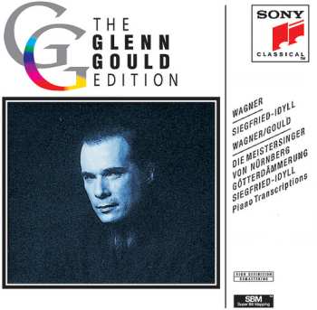 Album Glenn Gould: Glenn Gould Conducts Wagner's Siegfried Idyll (Gould's Conducting Debut And Final Recording) · Piano Transcriptions: Siegfried Idyll, Die Meistersinger, Götterdämmerung