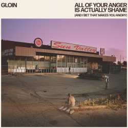 Album Gloin: All Of Your Anger Is Actually Shame (and I Bet Tha