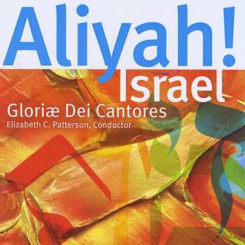 CD Gloriae Dei Cantores: Aliyah! Israel
