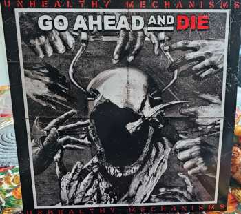 LP Go Ahead And Die: Unhealthy Mechanisms  CLR