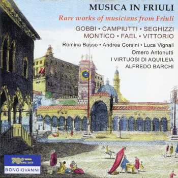 Album Ignazio Gobbi: Musica In Friuli (Rare Works Of Musicians From Friuli)