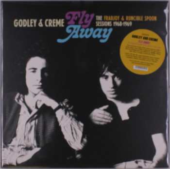 LP Godley & Creme: Fly Away: The Frabjoy & Runcible Spoon Sessions 1968-1969