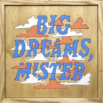 Big Dreams Mister
