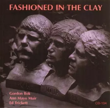Ed Trickett: Fashioned In The Clay