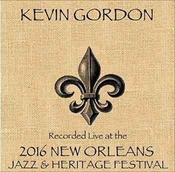 Album Gordon,kevin: Live At Jazzfest 2016