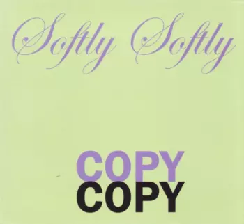 Softly Softly Copy Copy