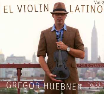 CD Gregor Huebner: El Violin Latino Vol. 2 - For Octavio