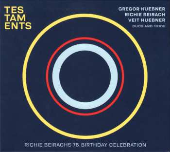 Album Richard Beirach: Testaments - Duos And Trios (Richie Beirachs 75. Birthday Celebration)