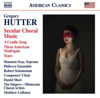Album Gregory Hutter: Secular Choral Music