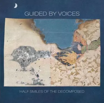 Guided By Voices: Half Smiles Of The Decomposed