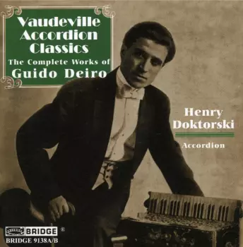 Guido Deiro: Vaudeville Accordion Classics - The Complete Works Of Guido Deiro