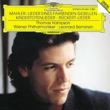 Mahler: Lieder Eines Fahrenden Gesellen; Kindertotenlieder; Rückert-Lieder