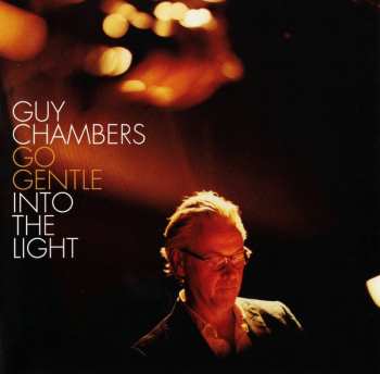 CD Guy Chambers: Go Gentle Into The Light
