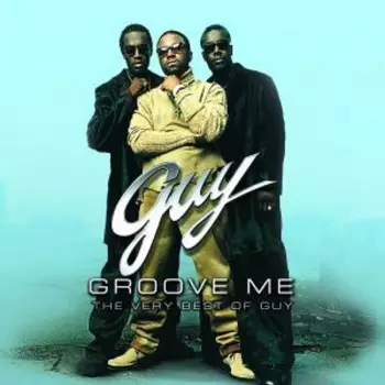 Guy: Groove Me: The Very Best Of Guy