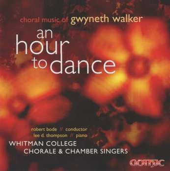 Album Robert Bode: An Hour To Dance: Choral Music Of Gwyneth Walker