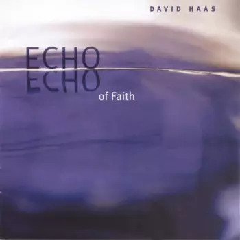 Haas,david: Echo Of Faith