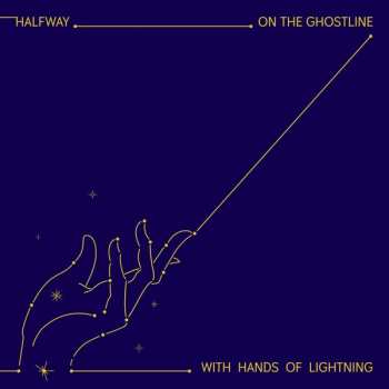 Album Halfway: On The Ghostline, With Hands Of Lightning
