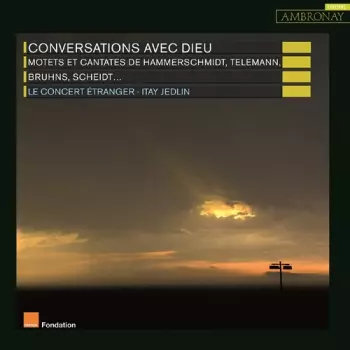 Georg Philipp Telemann: Conversations Avec Dieu