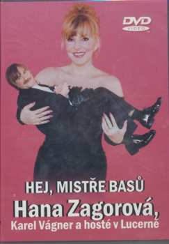 DVD Hana Zagorová: Hej, Mistře Basů (Hana Zagorová, Karel Vágner A Hosté V Lucerně)