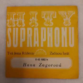 SP Hana Zagorová: Tvá Žena Růžena / Začnou Hrát