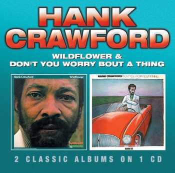 Album Hank Crawford: Wildflower & Don't You Worry 'Bout A Thing